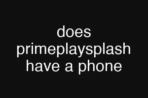 does primeplaysplash have a phone