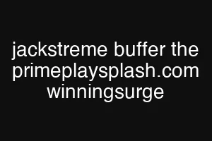 jackstreme buffer the primeplaysplash.com winningsurge