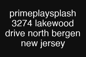 primeplaysplash 3274 lakewood drive north bergen new jersey