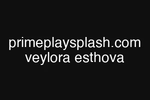 primeplaysplash.com veylora esthova